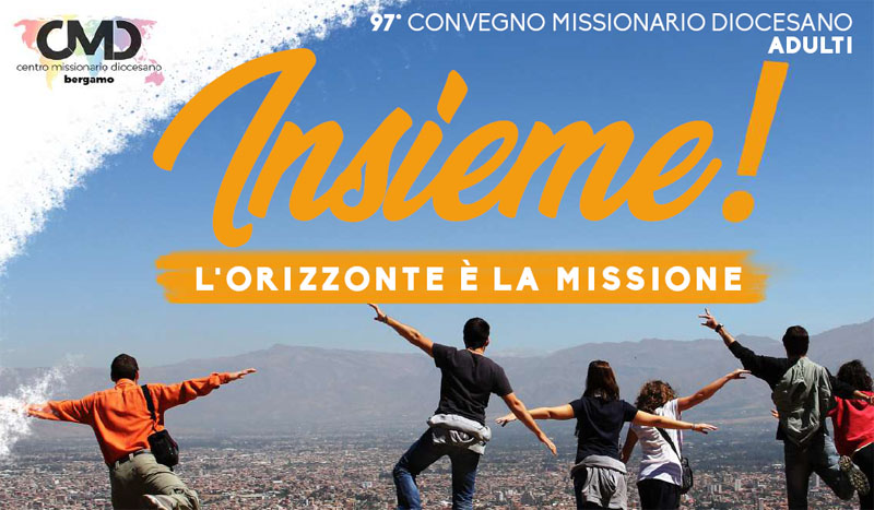 12 marzo - 97° convegno missionario diocesano per adulti “Insieme! L’orizzonte è la missione.”