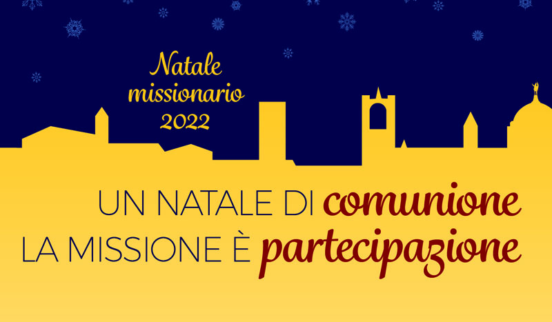 Natale Missionario 2022 - ＂Un Natale di comunione. La missione è partecipazione＂