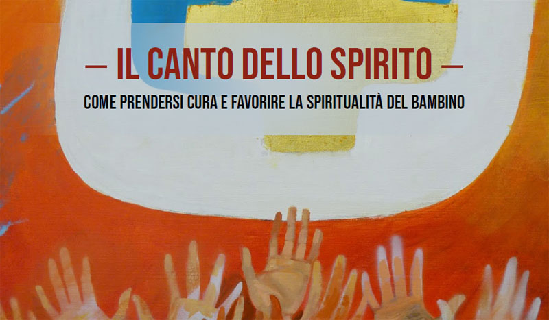 Percorso per Insegnanti di religione “Il canto dello spirito - Come prendersi cura e favorire la spiritualità del bambino”