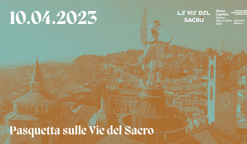 10 aprile - ＂Pasquetta con le Vie del Sacro＂ - Itinerari di visita nella città di Bergamo
