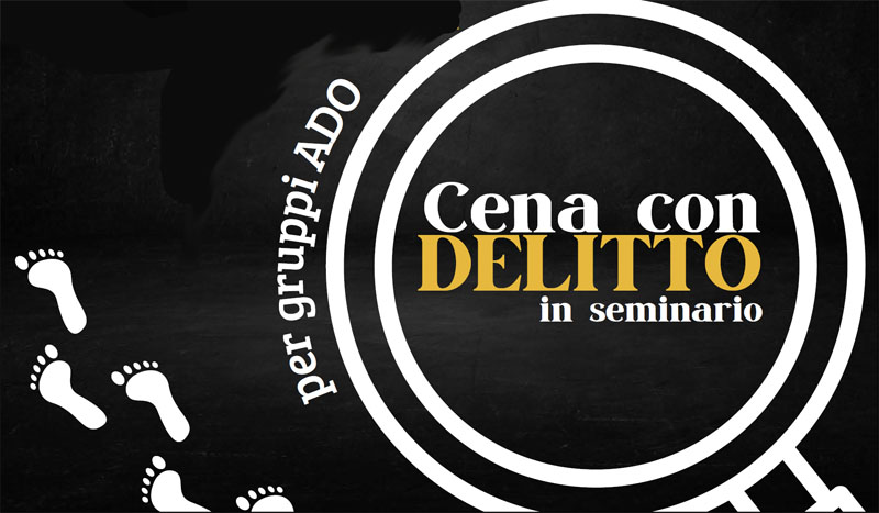 Dal 26 ottobre - Cena con delitto - Serate vocazionali in Seminario per i  gruppi adolescenti - Diocesi di Bergamo