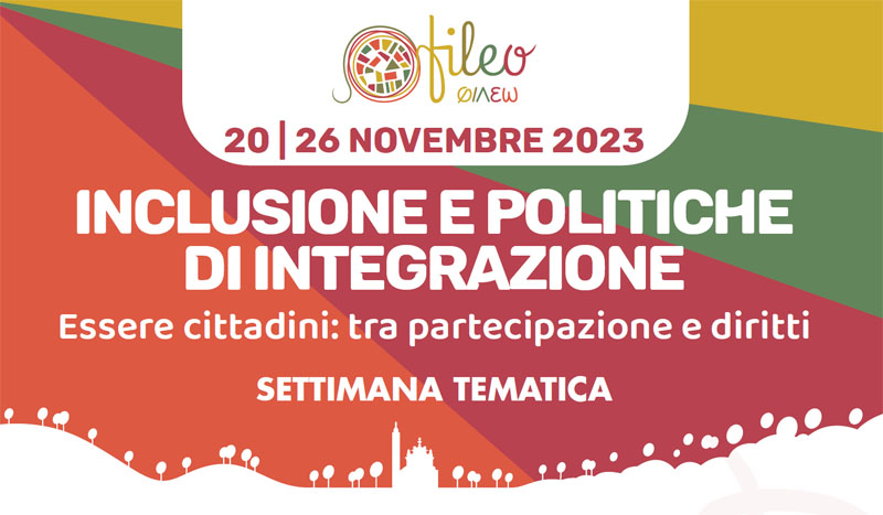 Dal 20 novembre - Settimana tematica ＂Inclusione e politiche di integrazione＂ a cura di Fileo