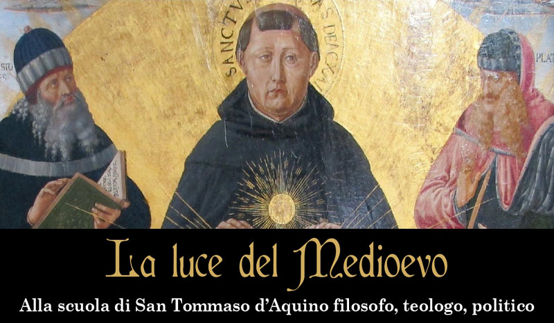 7 marzo - Giornata di Studio ＂La luce del Medioevo. Alla scuola di San Tommaso d'Aquino dfilosofo, teologo, politico＂